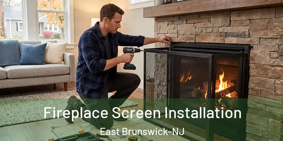  Fireplace Screen Installation East Brunswick-NJ